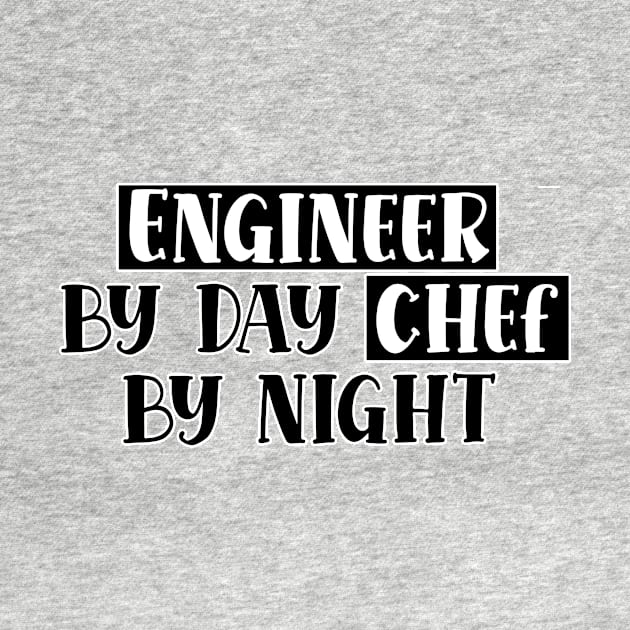 Engineer By Day Chef By Night by nextneveldesign